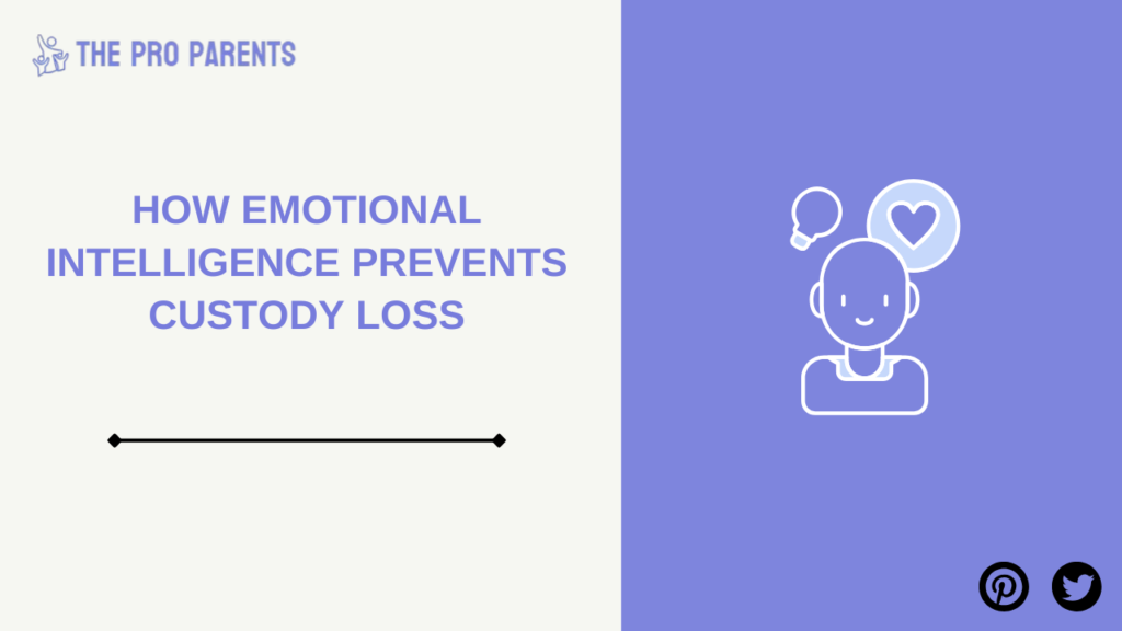 How Emotional Intelligence Prevents Custody Loss