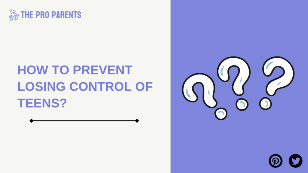 How to Prevent Losing Control of Teens