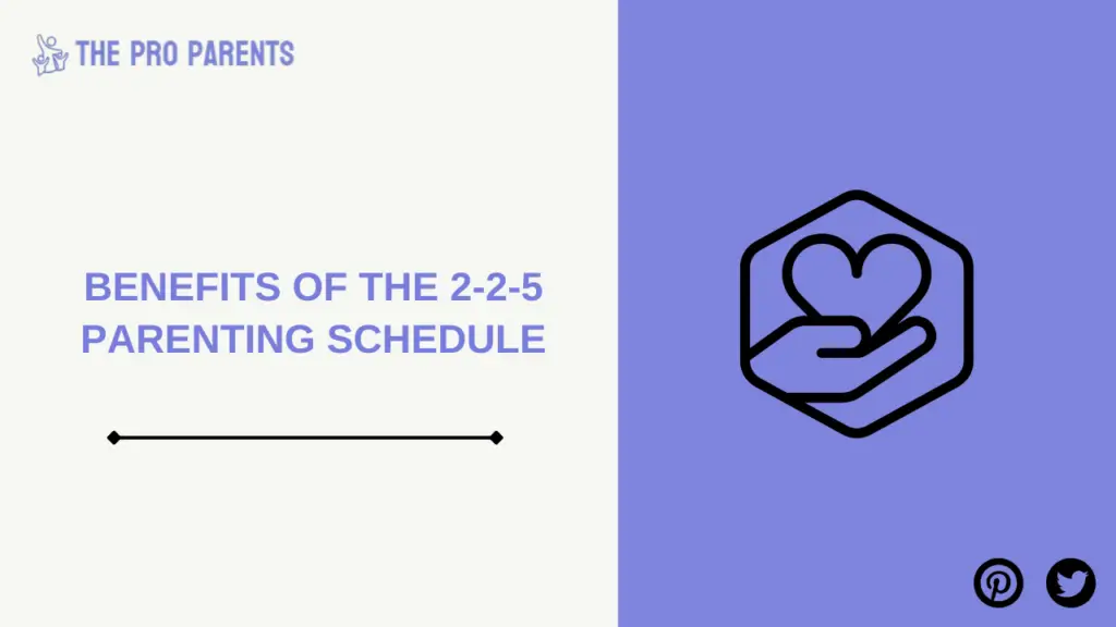 Benefits of the 2-2-5 Parenting Schedule