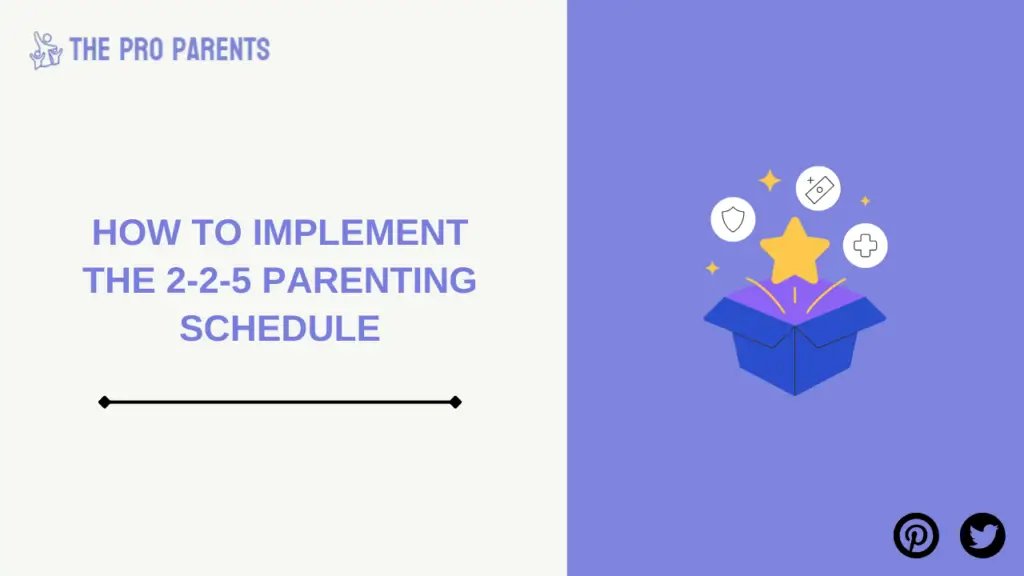 How to Implement the 2-2-5 Parenting Schedule