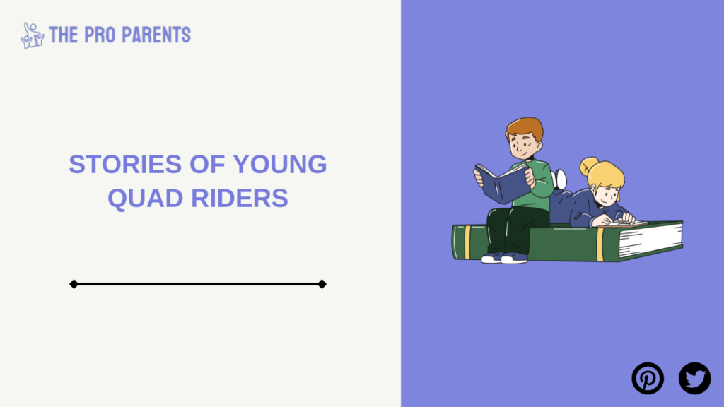 Stories of Young Quad Riders