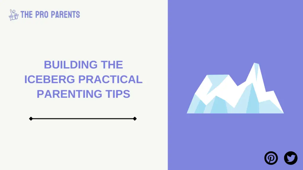 Building the Iceberg Practical Parenting Tips