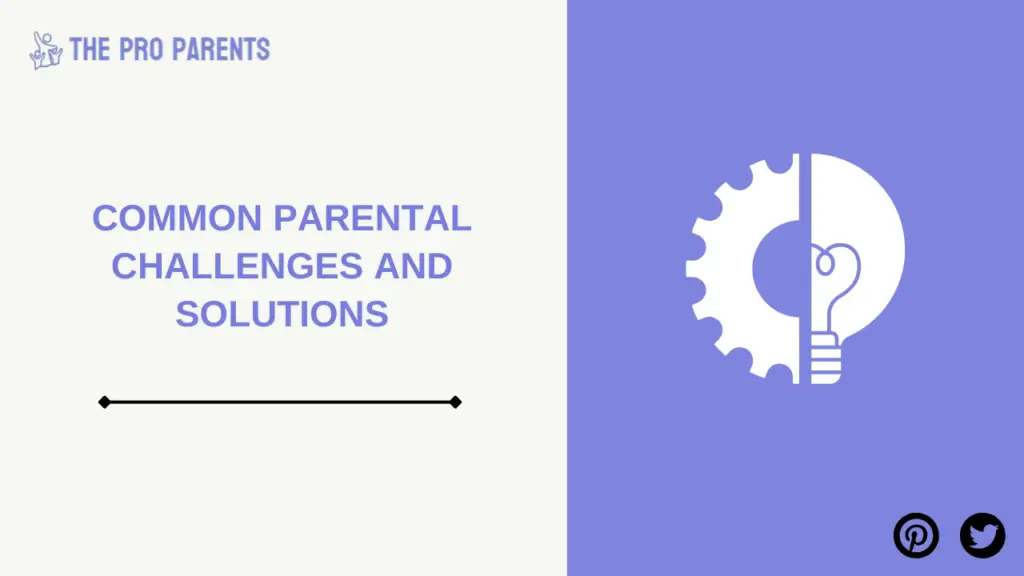 Common Parental Challenges and Solutions