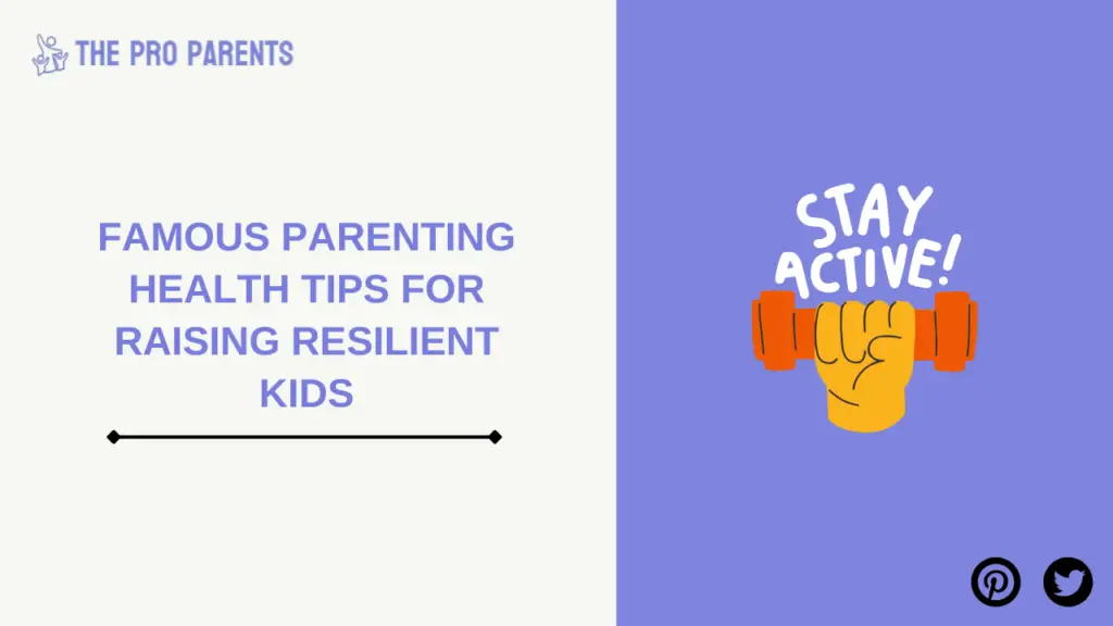 Famous Parenting Health Tips for Raising Resilient Kids